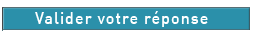 Valider votre r�ponse